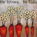 Donna Estabrooks - be brave be bold